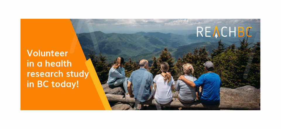 Want to help your community? Volunteer in health research studies through REACH BC
